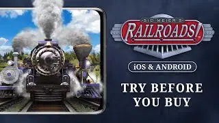 All Aboard! — Try Before You Buy Now Available for Sid Meier’s Railroads! on iOS & Android