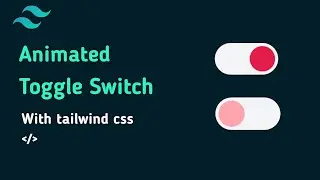 How to make a toggle switch with tailwind css | tailwind css tutorial