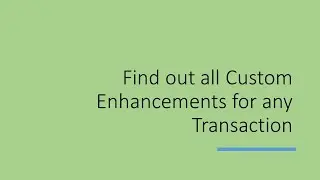 Find all custom enhancements of Standard Transaction (Learn to Debug ABAP Program)