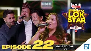 Himalaya Lok Star || EPISODE 22 ||