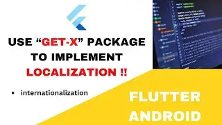 Flutter Android Localization Tutorial: Implementing the Get-X Package for Internationalization