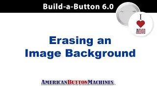 How to use the eraser tool using Build a Button Software by American Button Machines