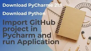 Install Pycharm 21.1 and python and Import GitHub project in Pycharm and run Application