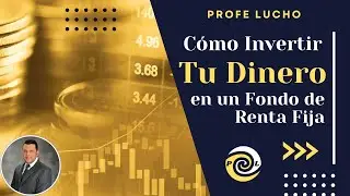 Invierte tu DINERO en un Fondo de RENTA FIJA / Aprende cómo hacerlo.