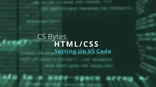 CSBytes - HTML/CSS 00 - Using VS Code for Web Development