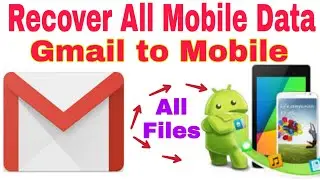 How to Recover All Mobile Data From Gmail Account | Restore Photos, Videos, and All Deleted Files