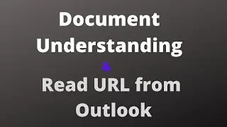 Document Understanding Overview | Read URL from Outlook using UiPath