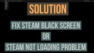 How to Fix Steam Black Screen Error| Steam Not Loading (Complete Solution)