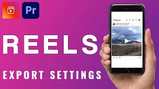 Best Instagram Reels Premiere Pro Export Settings - How to Edit, Export & Upload High Quality Videos