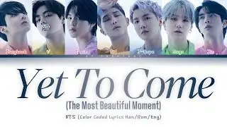 BTS (방탄소년단) - Yet to Come (The Most Beautiful Moment) (Color Coded Lyrics Han/Rom/Eng)