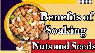 Amazing Health Benefits of Soaking Nuts and Seeds | Nuts and Seeds Benefits