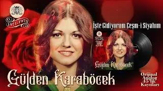 Gülden Karaböcek - İşte Gidiyorum Çesm-i Siyahim | Remastered 2021 | © Şah Plak