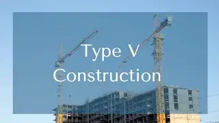 Type V Construction (VA & VB) Explained