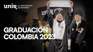 Así vivimos nuestra Graduación UNIR Colombia 2023 | #YoSoyUNIR