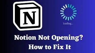 How to Fix Notion App Not Opening or Blank Screen Issue: