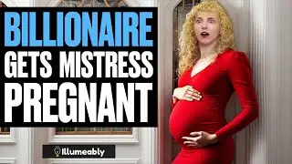 BILLIONAIRE Gets Mistress PREGNANT, What Happens Is Shocking | Illumeably