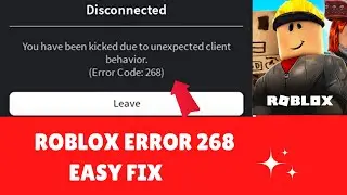 (New Fix Methods) How To Fix Roblox Kicked Due To Unexpected Client Behavior 268 Error