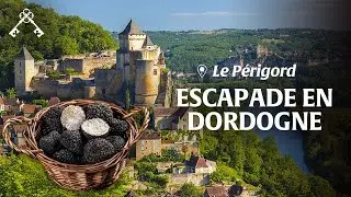 Travel in Dordogne | Dream castles and restoration of estates | Heritage treasures