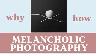 Melancholic Photography | How To Stay Creative As A Photographer