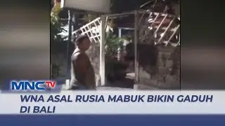 Patah Hati, WNA Asal Rusia Mabuk Bikin Gaduh di Kuta Bali - LIP 19/10