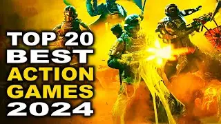 TOP 20 NEW Action Video Games 2024 | Most Anticipated Video Games of 2024