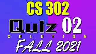 CS302 Quiz 2 Solution 2021 | CS302 Quiz 2 Solved Fall 2021 | Live Attempt