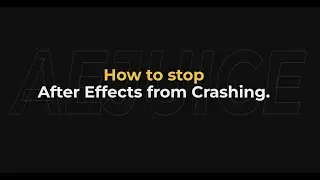 How to stop after effects from crashing - AEJuice Tutorials