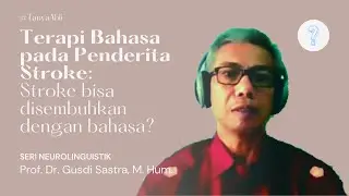 Apakah stroke bisa disembuhkan dengan bahasa? | Neurolinguistik #TanyaAhli