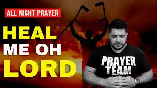 Heal Me Oh Lord | Powerful Prayers for Your Healing Miracle | Night Prayer With Fernando Perez