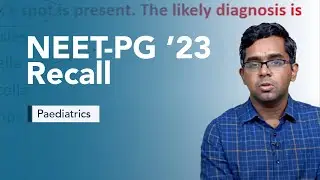 Exam Recall Series (NEET-PG  '23) - Paediatrics