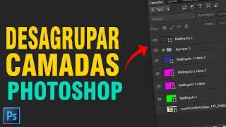 COMO DESAGRUPAR CAMADAS | PHOTOSHOP TUTORIAL