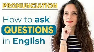 English Pronunciation: How to ask questions in English