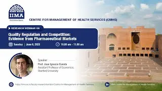 CMHS Research Webinar on "Quality Regulation and Competition: Evidence from Pharmaceutical Markets”