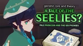 A Tale Of The Seelie Kingdom; The Pale Princess and Six Pygmies? [Genshin Impact Lore Theory]