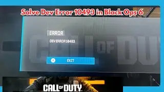 How to Solve Dev Error 10493 in Black Ops 6 | Fix Black Ops 6 Game Crashes | BO6 Dev Error 10493