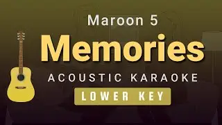 Memories - Maroon 5 (Lower Key Acoustic Karaoke)