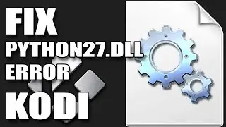 How To Fix Kodi Python27.dll Error On KODI | KODI Python27 ERROR Fix!