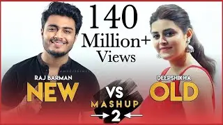 New vs Old 2 Bollywood Songs Mashup | Raj Barman feat. Deepshikha | Bollywood Songs Medley