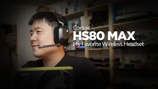 I've Found My Favorite Headset! - Corsair HS80 MAX Wireless Headset Unboxing & Review