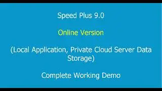 Speed Plus 9.0 On Online Version Local Application, Private Cloud Server Data Storage.  Live Demo.