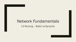 Network fundamentals 4 - L3 routing, dynamic vs static