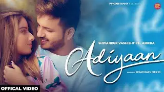 ADIYAAN- Shivankur Vashisht Ft Anicka | Love Song | New Punjabi Song 2021| Latest Song|Punjabi Buggy