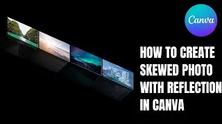 Creating a Skewed Photo with Reflection in Canva