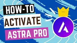 How to Install and Activate Astra Pro