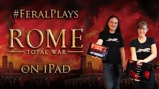 Feral plays ROME: Total War on iPad!