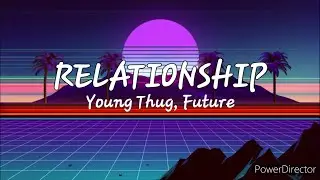 Young Thug - Relationship (Lyrics)