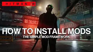 How to easily install Hitman 3 mods - The Simple Mod Framework