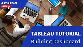 Tableau Tutorials | Building Dashboard from Scratch | Class Video