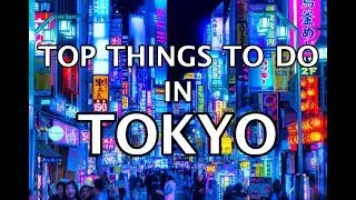 Top Things To Do in Tokyo, Japan 4K