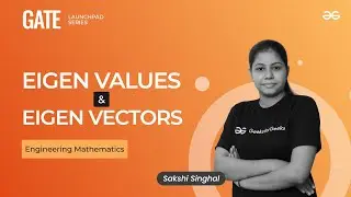 Eigen Values and Eigen Vectors | Engineering Mathematics | GATE Launchpad Series